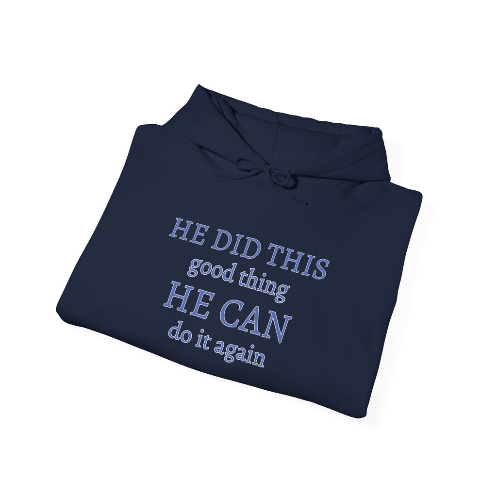 He Did This Good Thing Hoodie — "He Did This, He Can Do It Again" Faith Sweatshirt