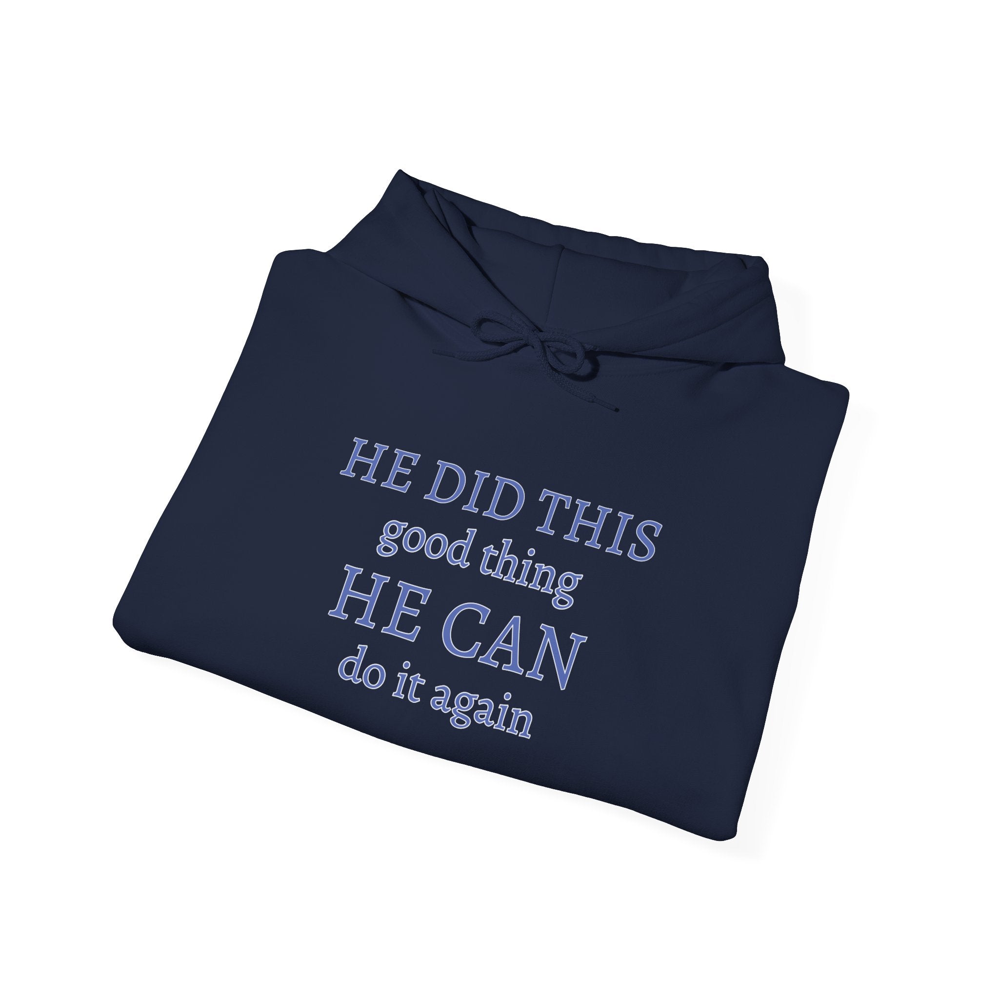 He Did This Good Thing Hoodie — "He Did This, He Can Do It Again" Faith Sweatshirt