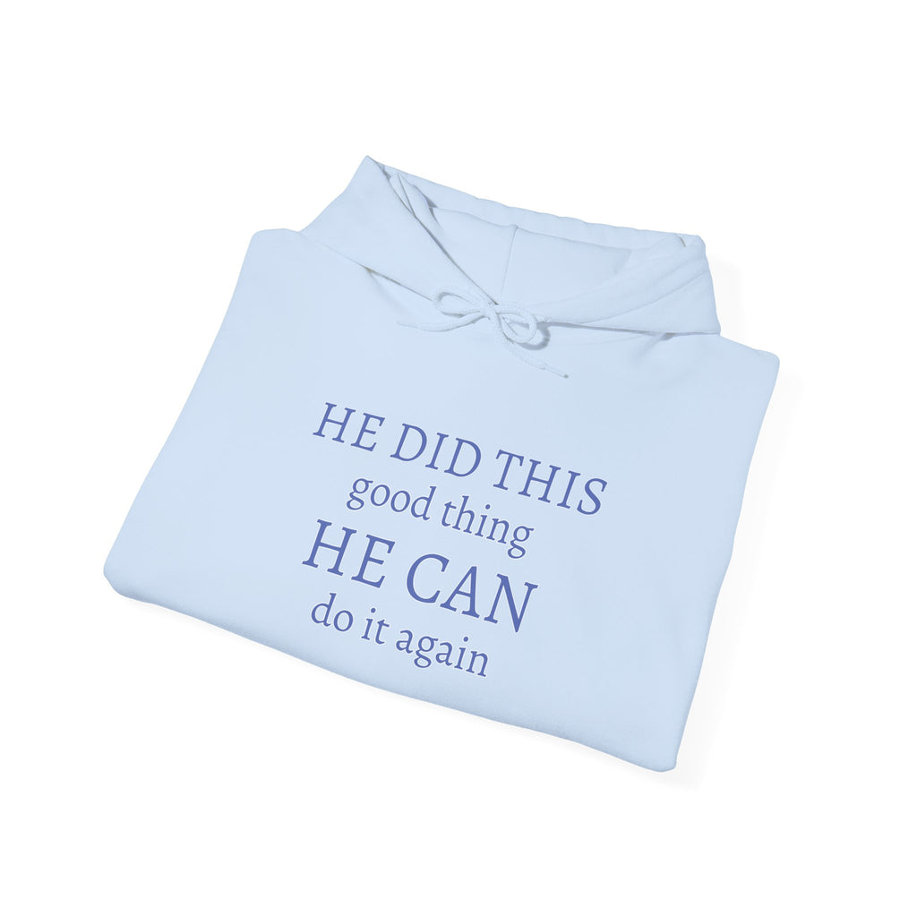 He Did This Good Thing Hoodie — "He Did This, He Can Do It Again" Faith Sweatshirt