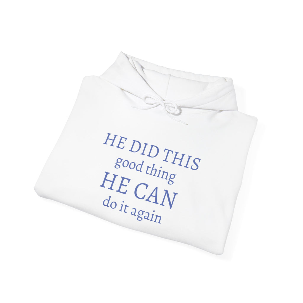 He Did This Good Thing Hoodie — "He Did This, He Can Do It Again" Faith Sweatshirt